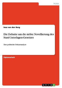 Die Debatte um die siebte Novellierung des Stasi-Unterlagen-Gesetzes