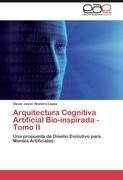 Arquitectura Cognitiva Artificial Bio-inspirada - Tomo II