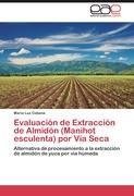 Evaluación de Extracción de Almidón (Manihot esculenta) por Vía Seca