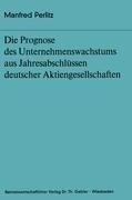 Die Prognose des Unternehmens- wachstums aus Jahresabschlüssen deutscher Aktiengesellschaften