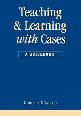 Jr, L: Teaching and Learning with Cases