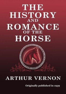 The History and Romance of the Horse