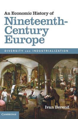 Berend, I: Economic History of Nineteenth-Century Europe