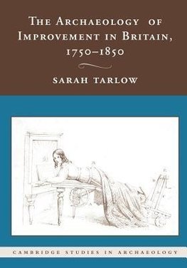 The Archaeology of Improvement in Britain, 1750 1850