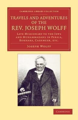 Travels and Adventures of the REV. Joseph Wolff, D.D., LL.D.