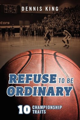 Refuse to Be Ordinary