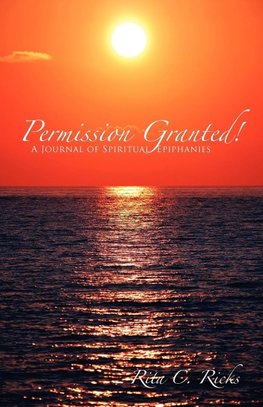 Permission Granted!  A Journal of Spiritual Epiphanies