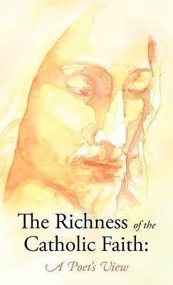 The Richness of the Catholic Faith