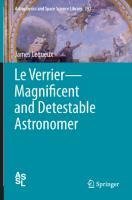 Le Verrier-Magnificent and Detestable Astronomer