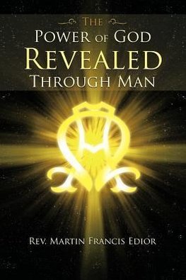 THE  POWER  OF  GOD REVEALED THROUGH MAN