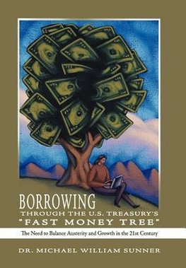 Borrowing Through the U.S. Treasury's "Fast Money Tree"