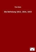 Die Befreiung 1813, 1814, 1815