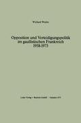 Opposition und Verteidigungspolitik im gaullistischen Frankreich 1958-1973