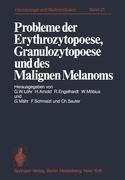 Probleme der Erythrozytopoese, Granulozytopoese und des Malignen Melanoms