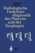 Radiologische Funktionsdiagnostik des Pharynx und des Ösophagus