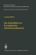 Die Zivilluftfahrt im Europäischen Gemeinschaftsrecht / Civil Aviation in European Community Law