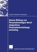 Interne Bildung von Personalvermögen durch integratives Personalentwicklungsmarketing