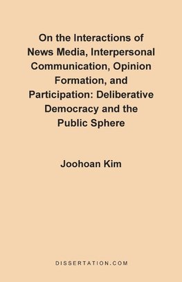 On the Interactions of News Media, Interpersonal Communication, Opinion Formation, and Participation