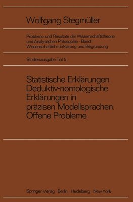 Statistische Erklärungen Deduktiv-nomologische Erklärungen in präzisen Modellsprachen Offene Probleme