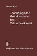 Technologische Grundprozesse der Vakuumelektronik