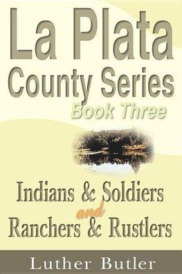 Indians & Soldiers and Ranchers & Rustlers