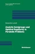 Analytic Semigroups and Optimal Regularity in Parabolic Problems