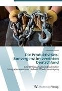 Die Produktivitäts­konvergenz im vereinten Deutschland