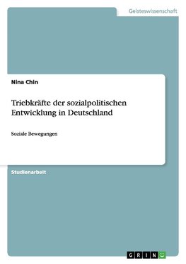 Triebkräfte der sozialpolitischen Entwicklung in Deutschland