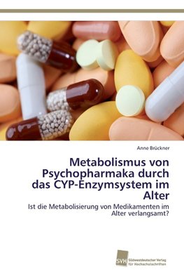 Metabolismus von Psychopharmaka durch das CYP-Enzymsystem im Alter