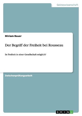 Der Begriff der Freiheit bei Rousseau