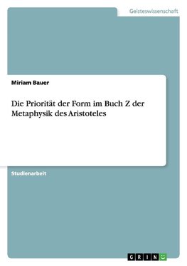 Die Priorität der Form im Buch Z der Metaphysik des Aristoteles