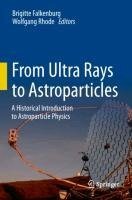 From Ultra Rays to Astroparticles