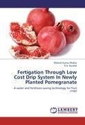 Fertigation Through Low Cost Drip System In Newly Planted Pomegranate