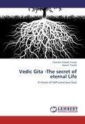 Vedic Gita -The secret of eternal Life