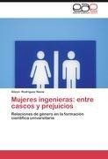 Mujeres ingenieras: entre cascos y prejuicios