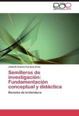 Semilleros de investigación: Fundamentación conceptual y didáctica