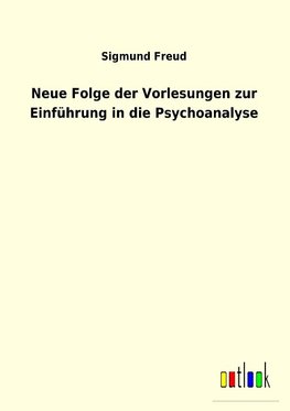 Neue Folge der Vorlesungen zur Einführung in die Psychoanalyse