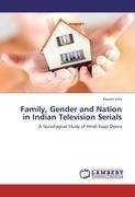 Family, Gender and Nation in Indian Television Serials