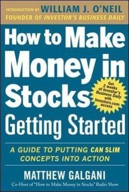 How to Make Money in Stocks Getting Started: A Guide to Putting Can Slim Concepts Into Action