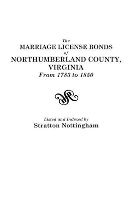 The Marriage License Bonds of Northumberland County, Virginia, from 1783 to 1850