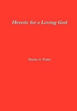 Heretic for a Loving God