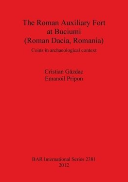 The Roman Auxiliary Fort at Buciumi (Roman Dacia, Romania)