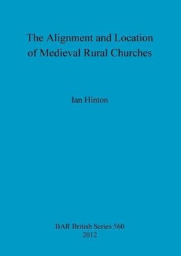 The Alignment and Location of Medieval Rural Churches