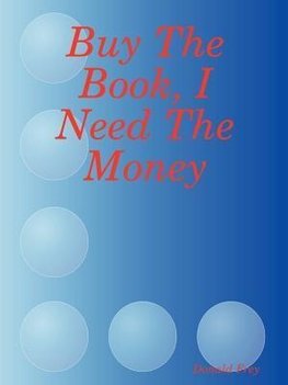 Buy The Book, I Need The Money