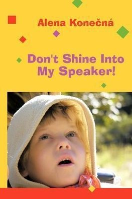 Don't Shine Into My Speaker!