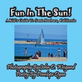 Fun In The Sun! A Kids' Guide To Santa Barbara, California