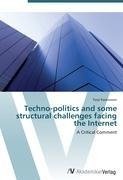 Techno-politics and some structural challenges facing the Internet