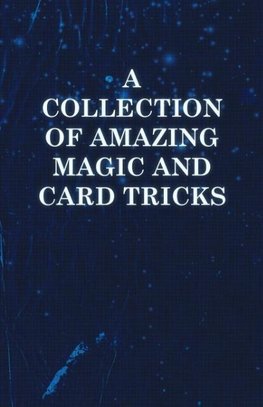 A Collection of Amazing Magic and Card Tricks