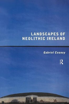 Cooney, G: Landscapes of Neolithic Ireland