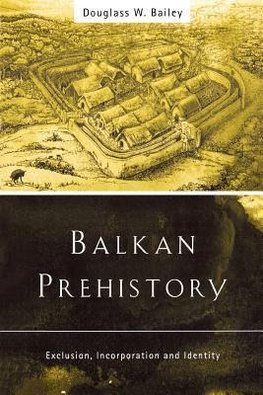 Bailey, D: Balkan Prehistory